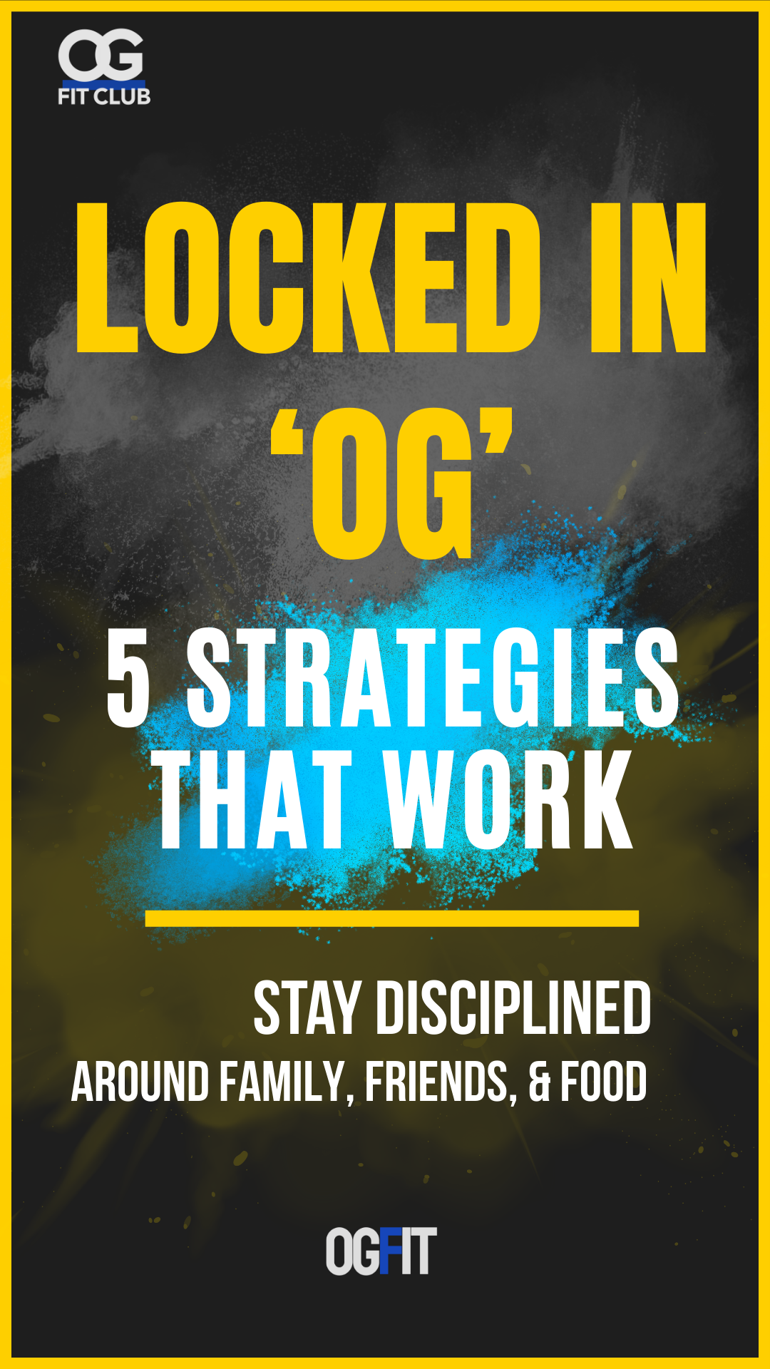 LOCKED IN "OG" – 5 Strategies to Stay Focused Around Family, Friends & Food