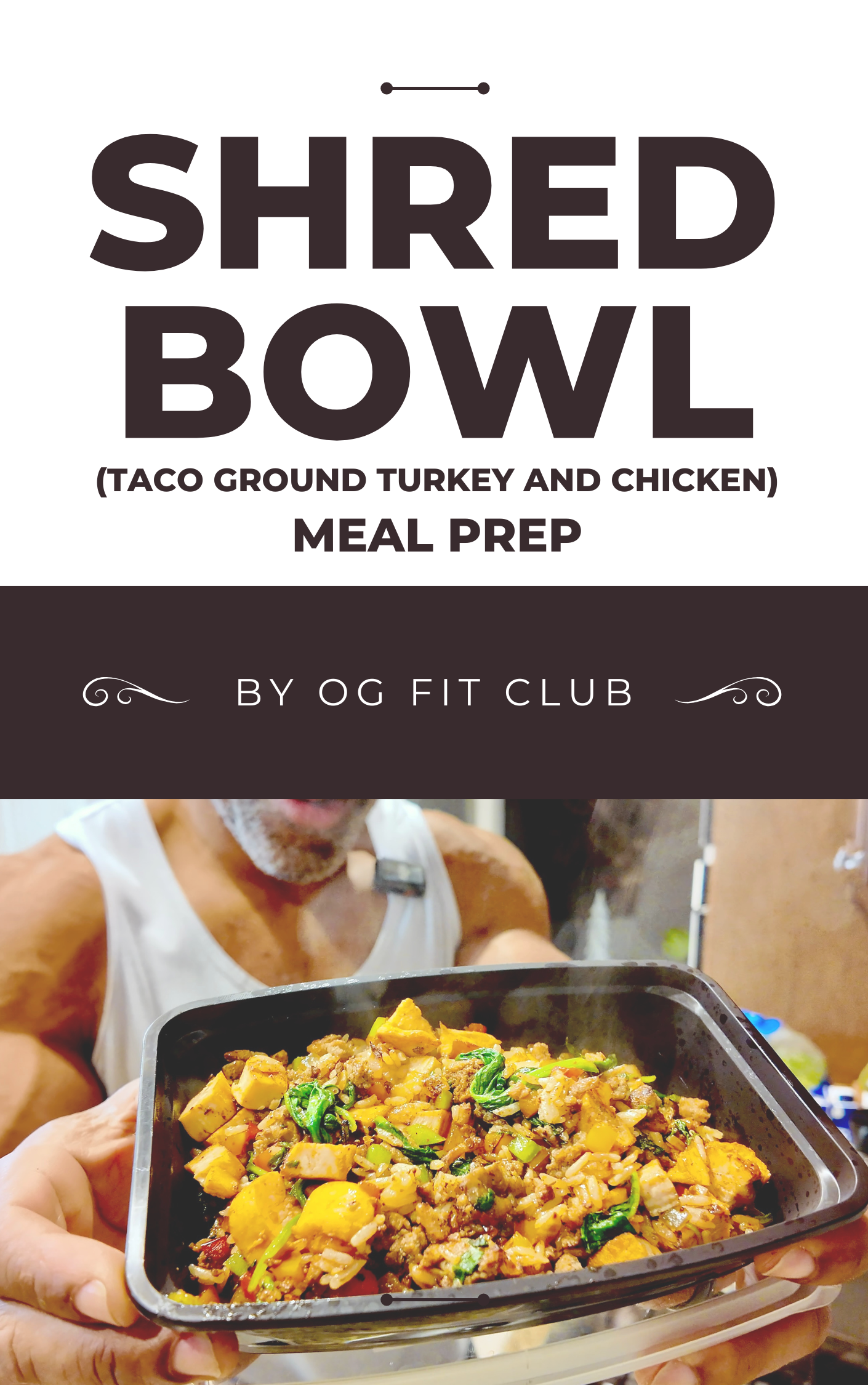 OG Shred Bowl - Taco Ground Turkey and Chicken Meal Prep Recipe